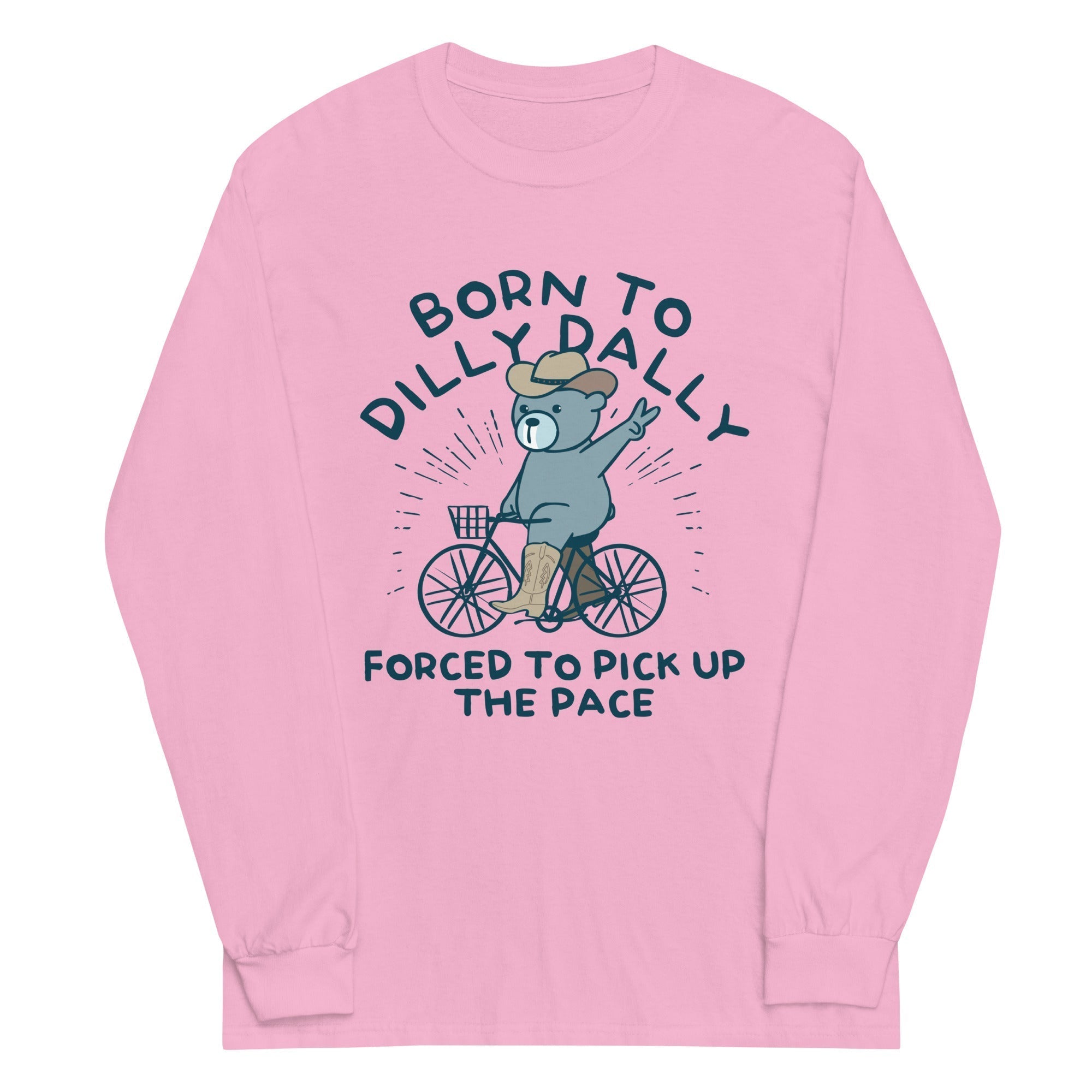 Born To Dilly Dally Forced To Pick Up The Pace Unisex Long Sleeve Tee Hoodie, Sweatshirt | PureTeeCo.com (Image 4)