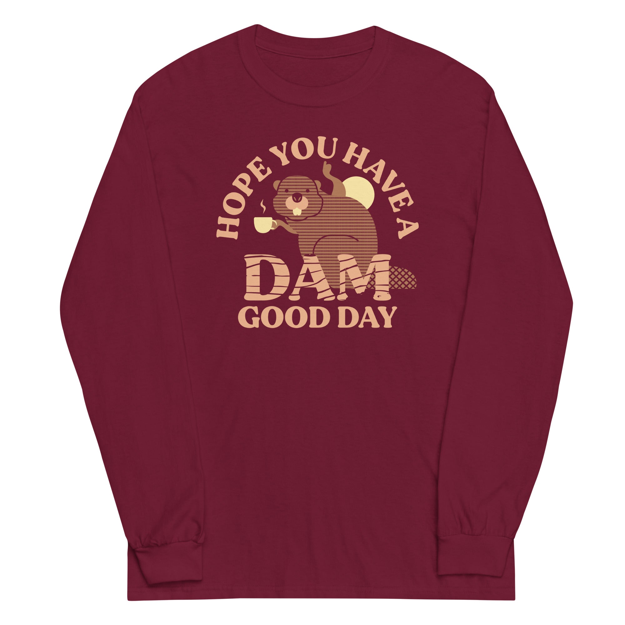 Hope You Have A Dam Good Day Unisex Long Sleeve Tee Hoodie, Sweatshirt | PureTeeCo.com (Image 3)