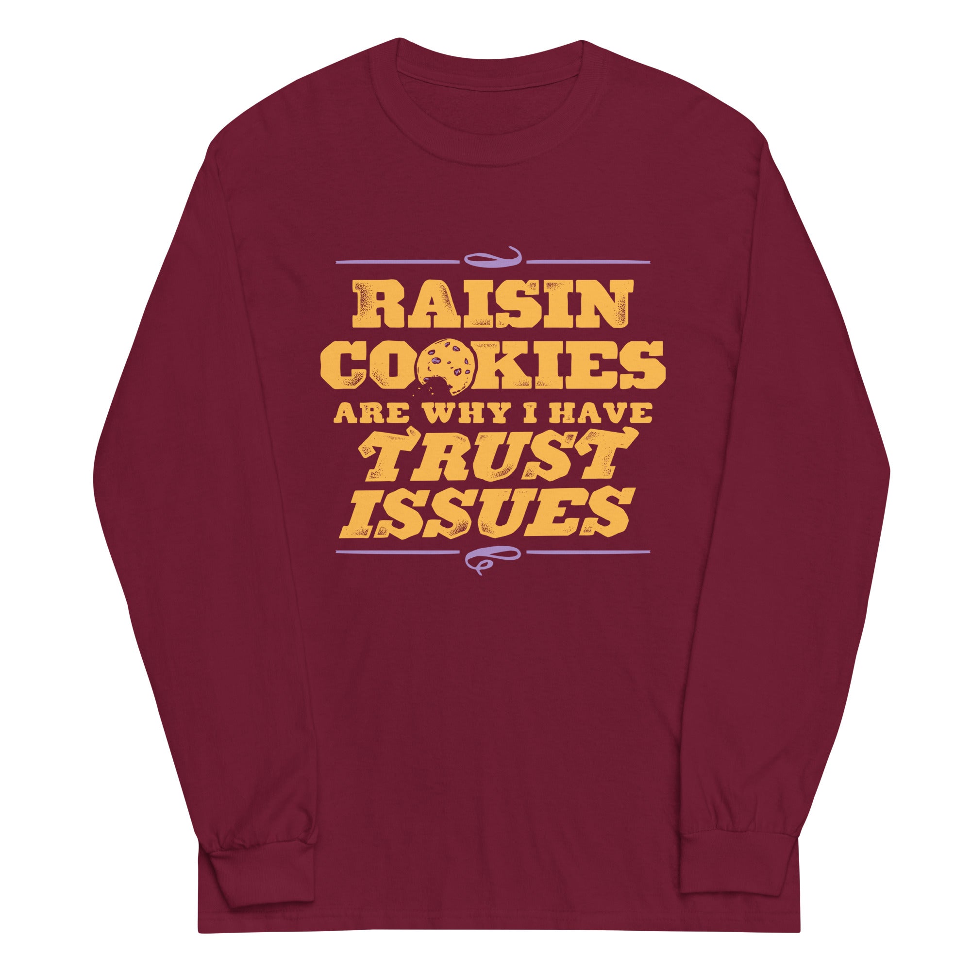 Raisin Cookies Are Why I Have Trust Issues Unisex Long Sleeve Tee Hoodie, Sweatshirt | PureTeeCo.com (Image 3)