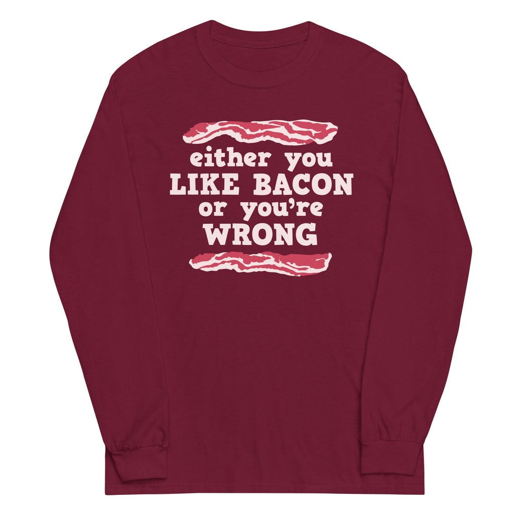 Either You Like Bacon Or You're Wrong Unisex Long Sleeve Tee Hoodie, Sweatshirt | PureTeeCo.com (Image 4)