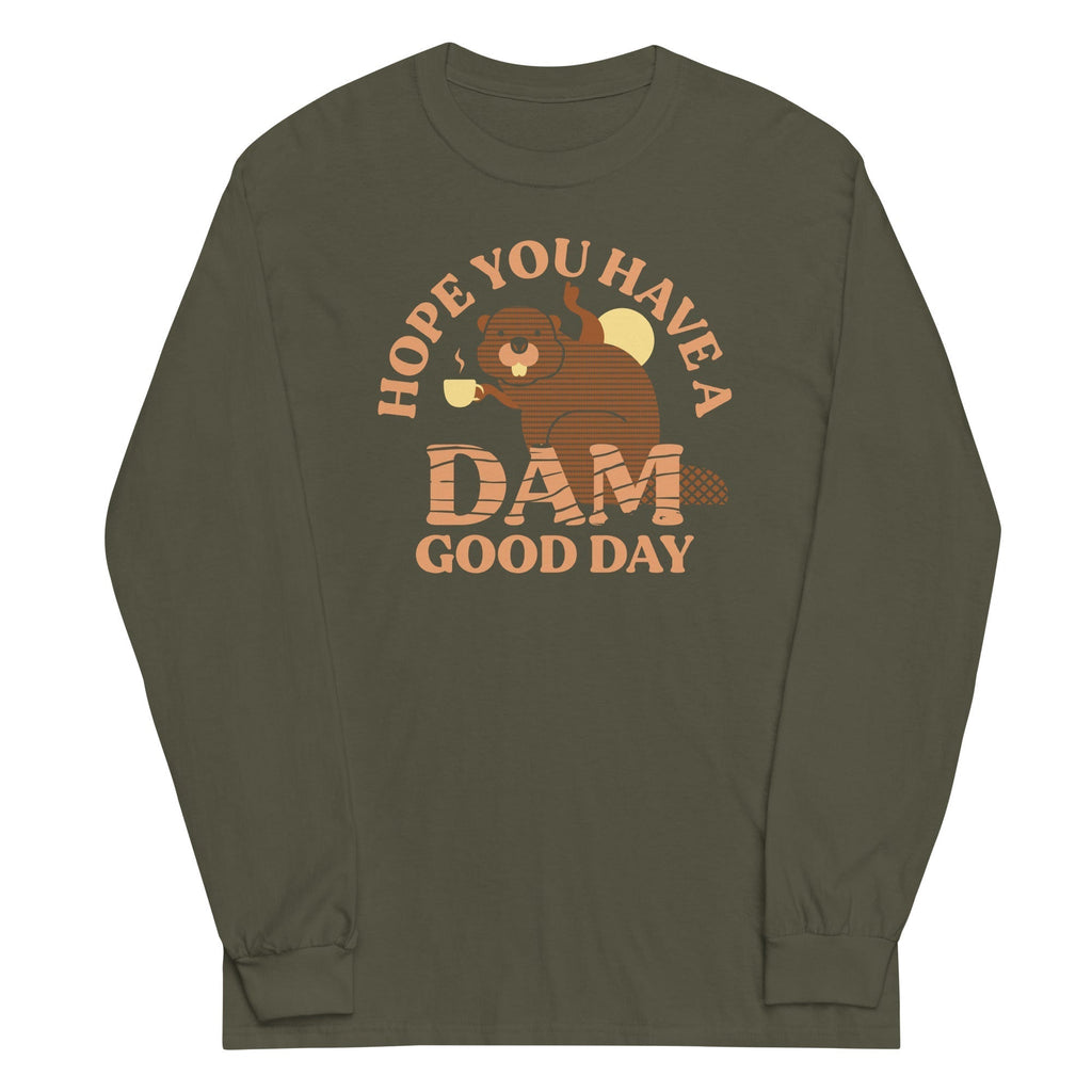 Hope You Have A Dam Good Day Unisex Long Sleeve Tee Hoodie, Sweatshirt | PureTeeCo.com (Image 4)