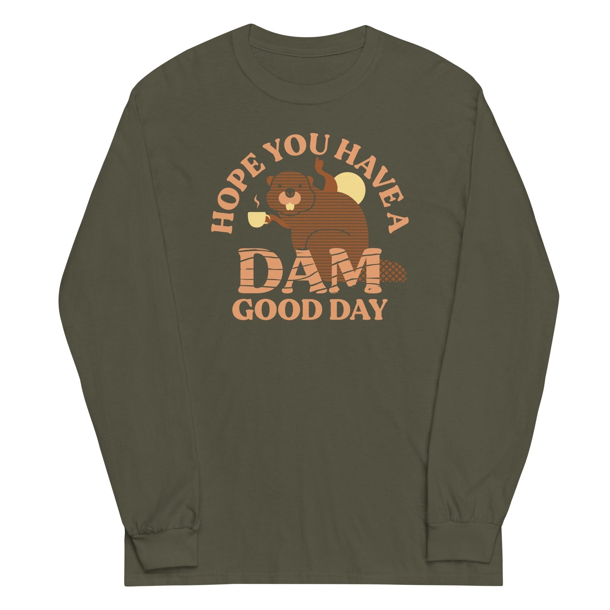 Hope You Have A Dam Good Day Unisex Long Sleeve Tee Hoodie, Sweatshirt | PureTeeCo.com (Image 4)