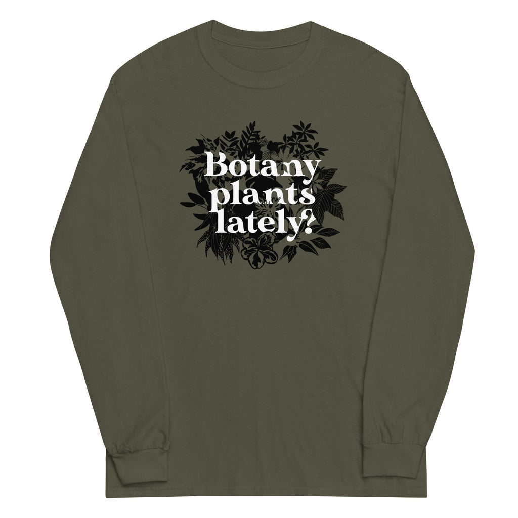 Botany Plants Lately? Unisex Long Sleeve Tee Hoodie, Sweatshirt | PureTeeCo.com (Image 1)