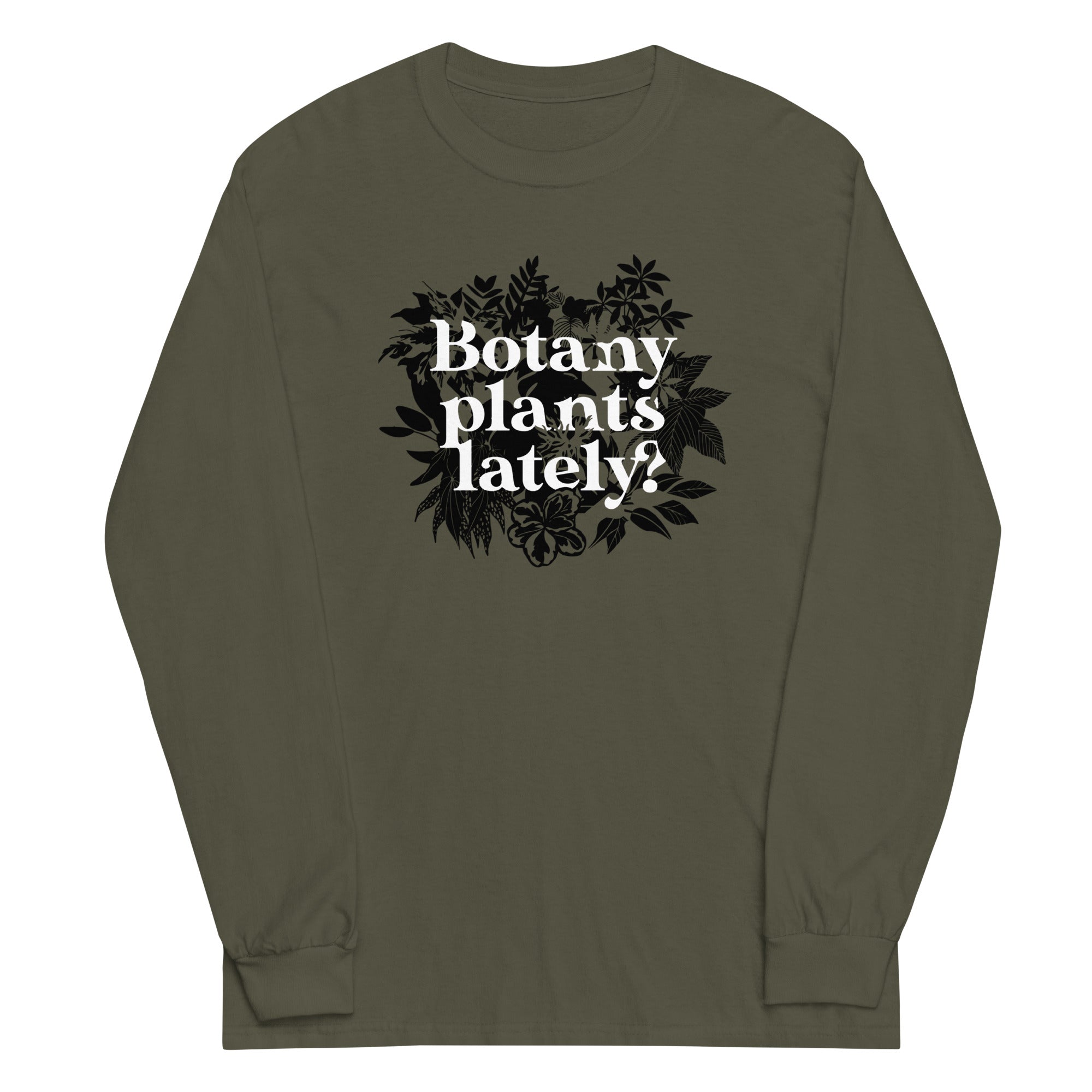Botany Plants Lately? Unisex Long Sleeve Tee Hoodie, Sweatshirt | PureTeeCo.com (Image 1)