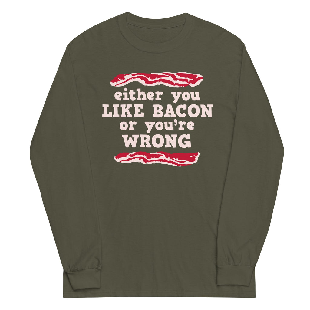 Either You Like Bacon Or You're Wrong Unisex Long Sleeve Tee Hoodie, Sweatshirt | PureTeeCo.com (Image 1)