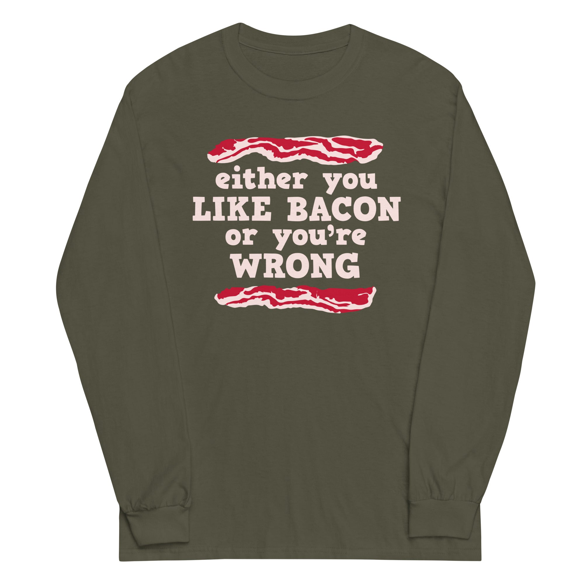 Either You Like Bacon Or You're Wrong Unisex Long Sleeve Tee Hoodie, Sweatshirt | PureTeeCo.com (Image 1)