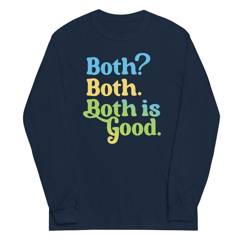 Both? Both. Both Is Good. Unisex Long Sleeve Tee Hoodie, Sweatshirt | PureTeeCo.com (Image 1)