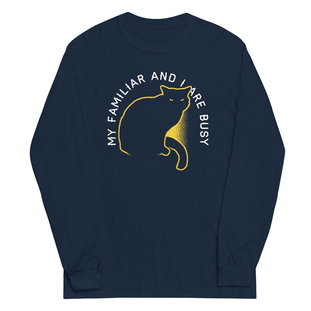 My Familiar And I Are Busy Unisex Long Sleeve Tee Hoodie, Sweatshirt | PureTeeCo.com (Image 2)