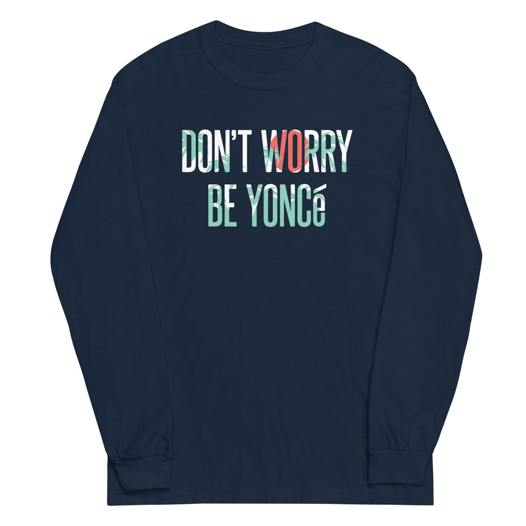 Don't Worry Be Yonce Unisex Long Sleeve Tee Hoodie, Sweatshirt | PureTeeCo.com (Image 2)
