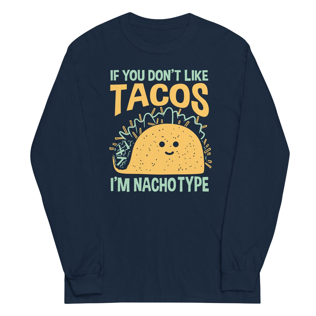 I'm Nacho Type Unisex Long Sleeve Tee Hoodie, Sweatshirt | PureTeeCo.com (Image 1)