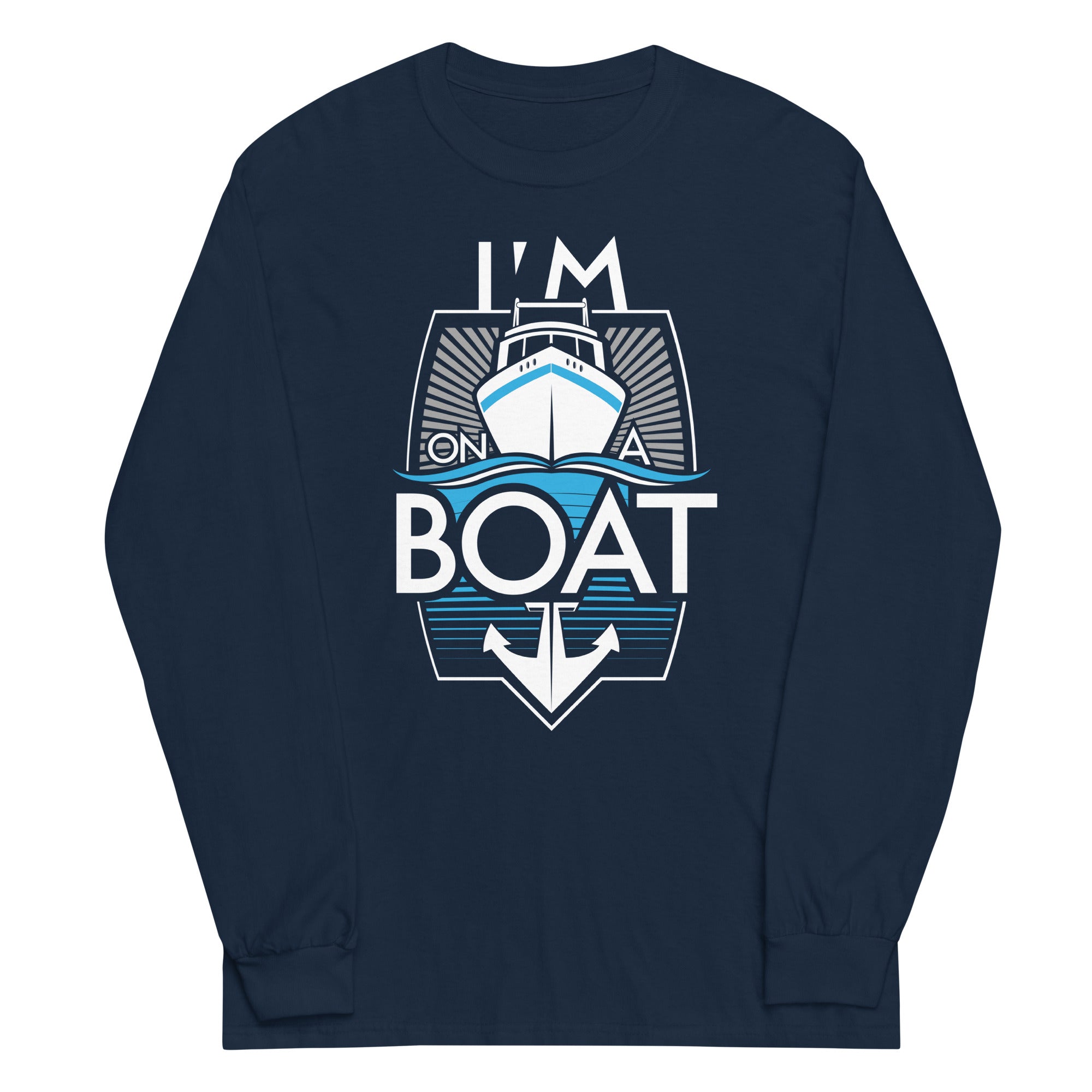 I'm On A Boat Unisex Long Sleeve Tee Hoodie, Sweatshirt | PureTeeCo.com (Image 1)