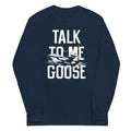 Talk To Me Goose Unisex Long Sleeve Tee Hoodie, Sweatshirt | PureTeeCo.com (Image 1)