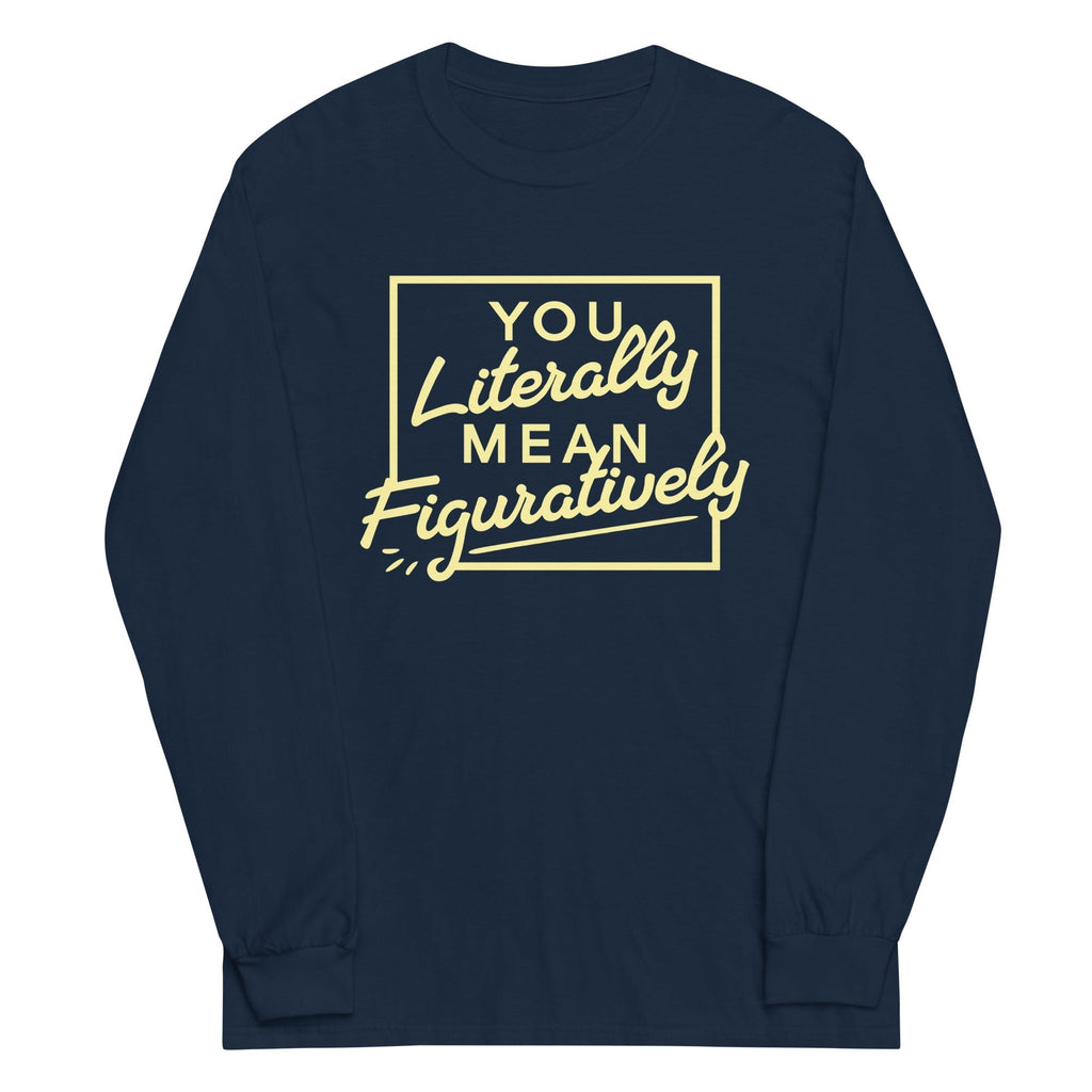 You Literally Mean Figuratively Unisex Long Sleeve Tee Hoodie, Sweatshirt | PureTeeCo.com (Image 3)