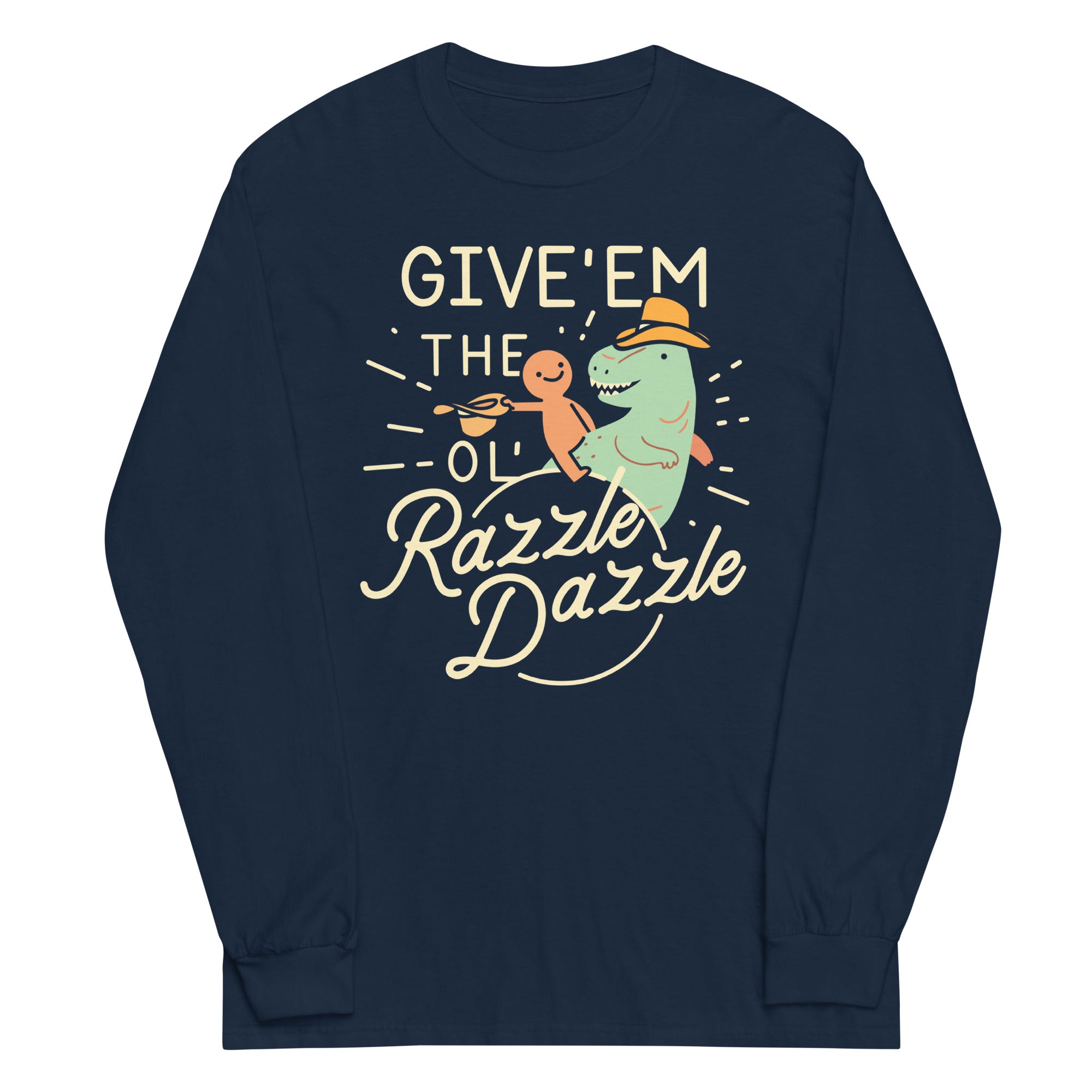 Give'em The Ol' Razzle Dazzle Unisex Long Sleeve Tee Hoodie, Sweatshirt | PureTeeCo.com (Image 1)