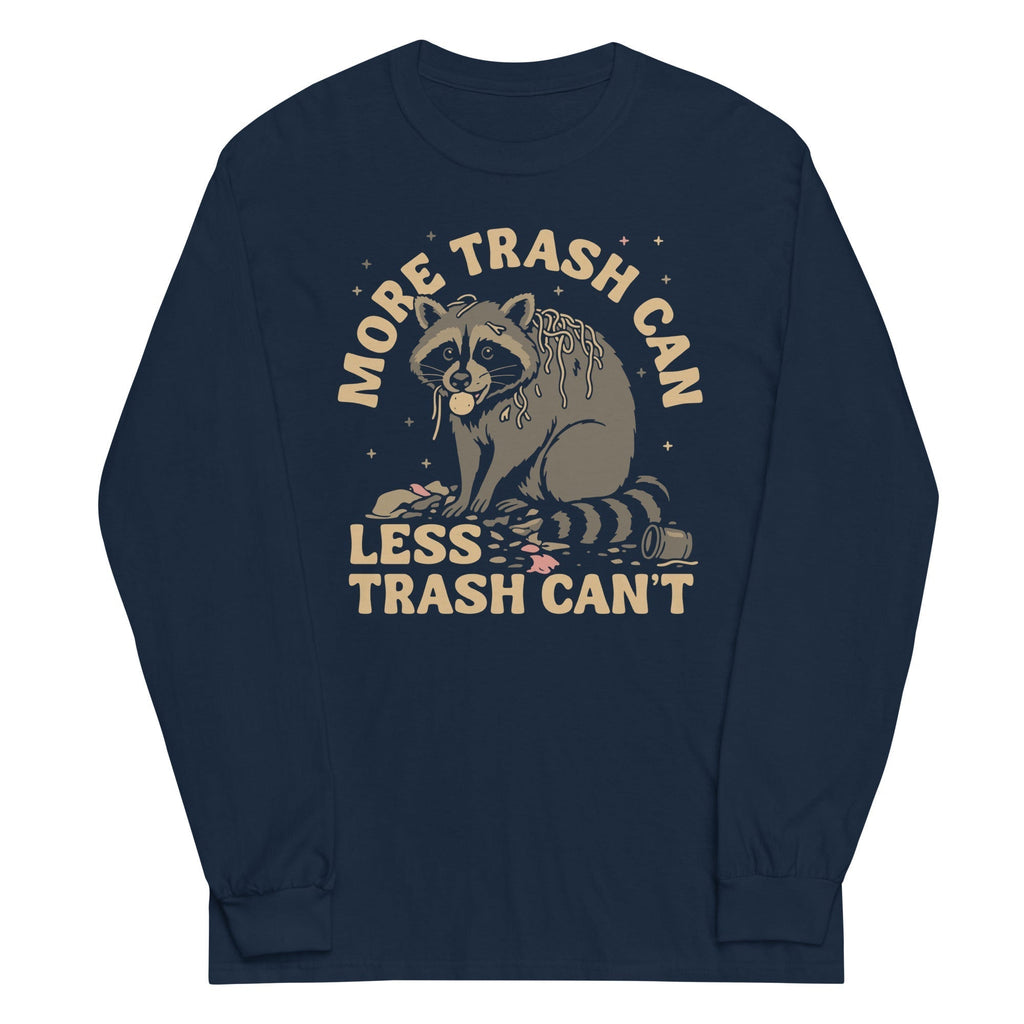 More Trash Can Less Trash Can't Unisex Long Sleeve Tee Hoodie, Sweatshirt | PureTeeCo.com (Image 2)