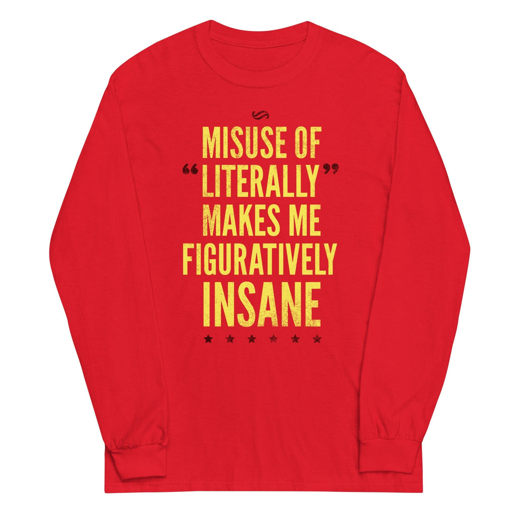 Misuse of Literally Makes Me Figuratively Insane Unisex Long Sleeve Tee Hoodie, Sweatshirt | PureTeeCo.com (Image 1)