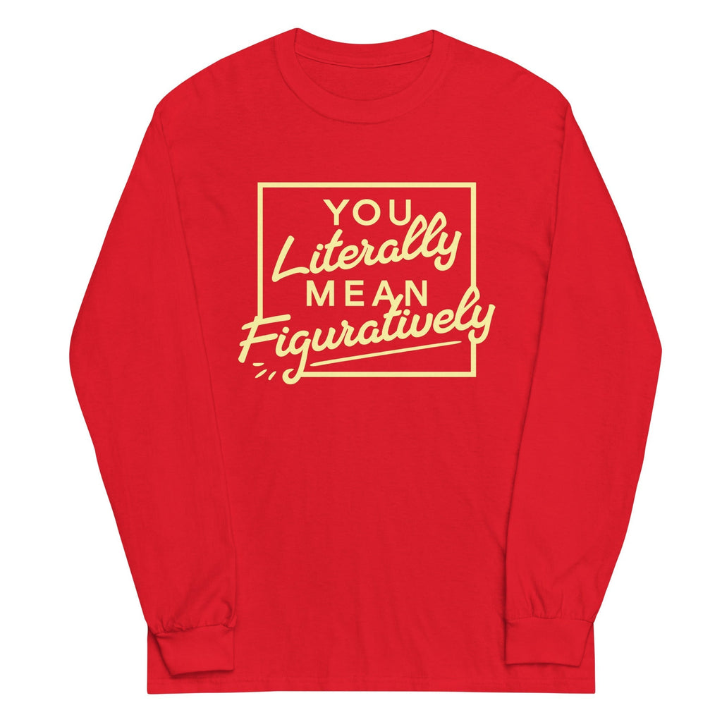 You Literally Mean Figuratively Unisex Long Sleeve Tee Hoodie, Sweatshirt | PureTeeCo.com (Image 5)