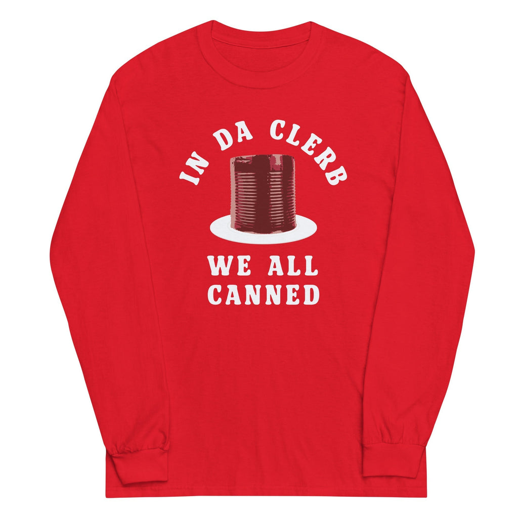 In Da Clerb We All Canned Unisex Long Sleeve Tee Hoodie, Sweatshirt | PureTeeCo.com (Image 2)