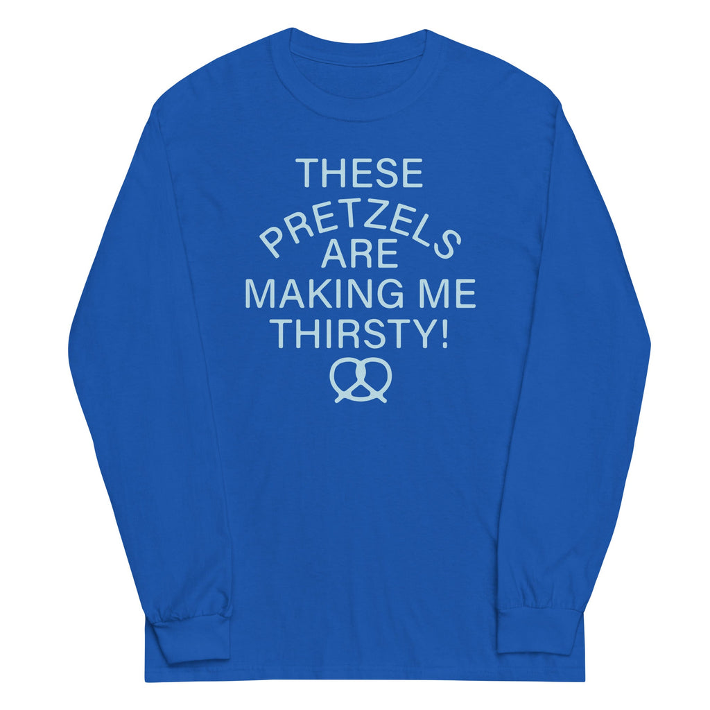 These Pretzels Are Making Me Thirsty! Unisex Long Sleeve Tee Hoodie, Sweatshirt | PureTeeCo.com (Image 1)