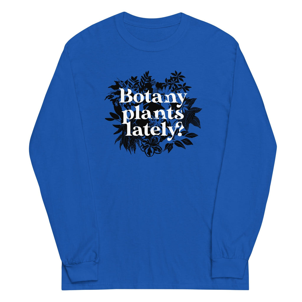Botany Plants Lately? Unisex Long Sleeve Tee Hoodie, Sweatshirt | PureTeeCo.com (Image 3)