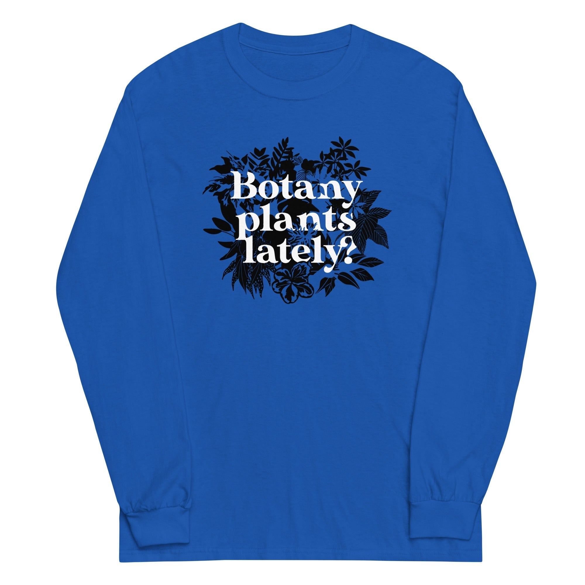 Botany Plants Lately? Unisex Long Sleeve Tee Hoodie, Sweatshirt | PureTeeCo.com (Image 3)