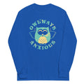 Owlways Anxious Unisex Long Sleeve Tee Hoodie, Sweatshirt | PureTeeCo.com (Image 1)