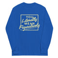 You Literally Mean Figuratively Unisex Long Sleeve Tee Hoodie, Sweatshirt | PureTeeCo.com (Image 1)