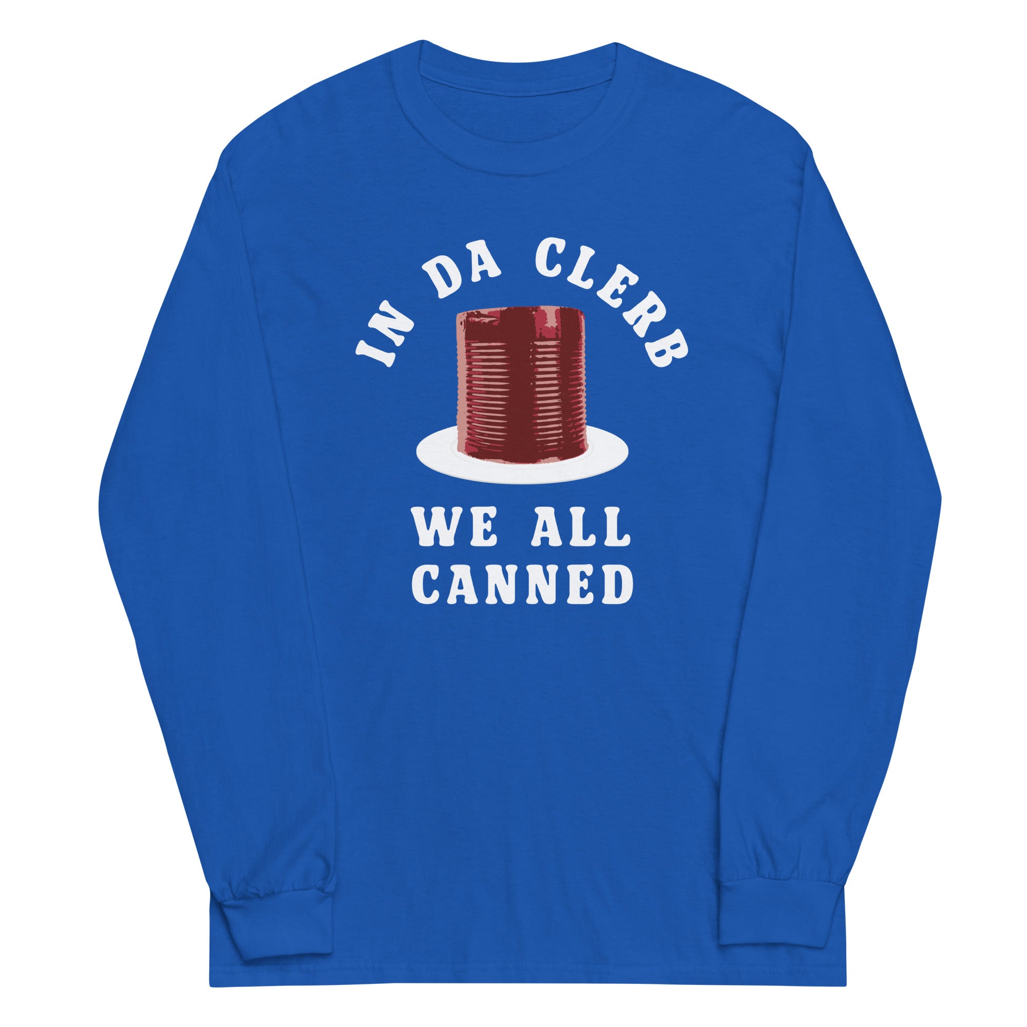In Da Clerb We All Canned Unisex Long Sleeve Tee Hoodie, Sweatshirt | PureTeeCo.com (Image 3)