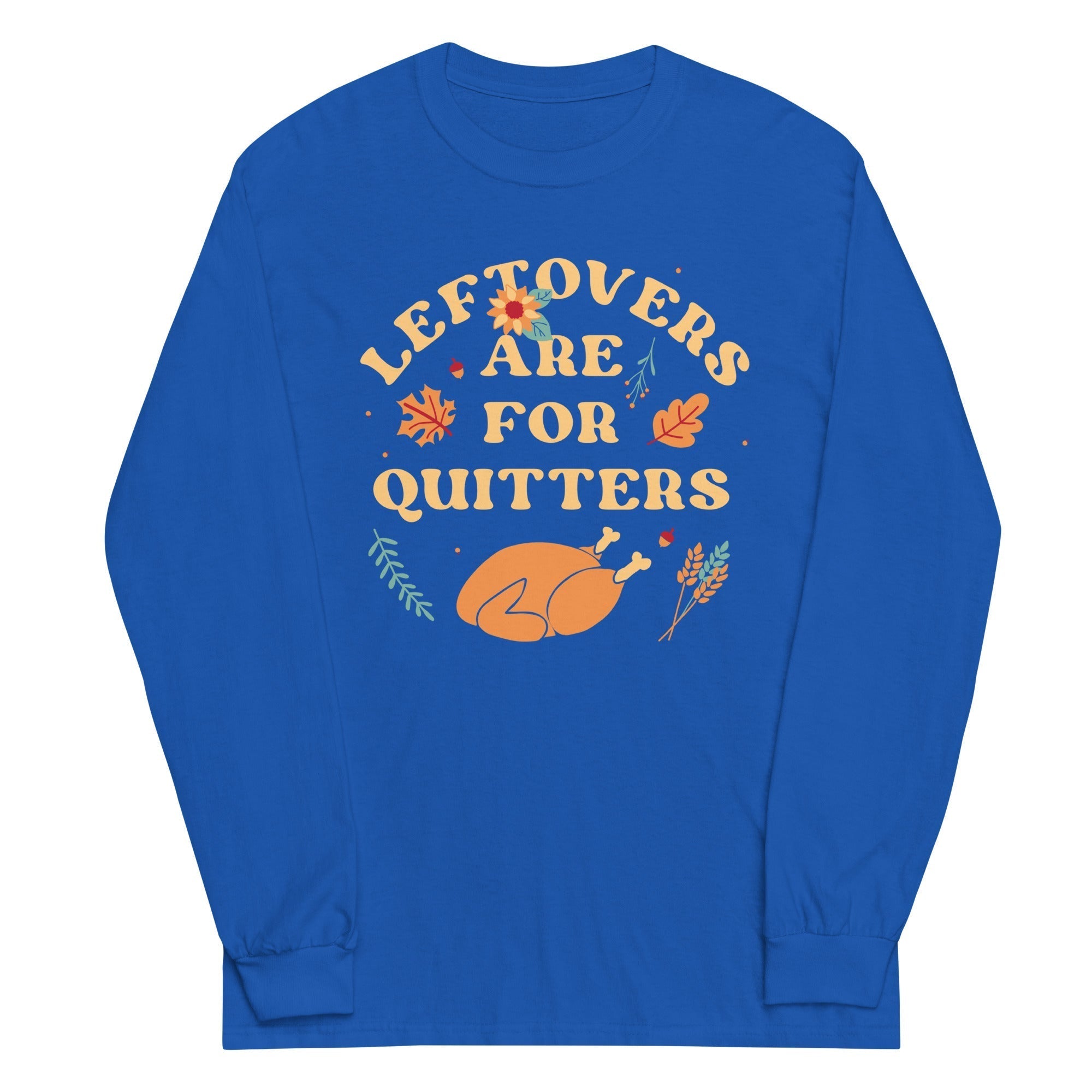 Leftovers Are For Quitters Unisex Long Sleeve Tee Hoodie, Sweatshirt | PureTeeCo.com (Image 5)