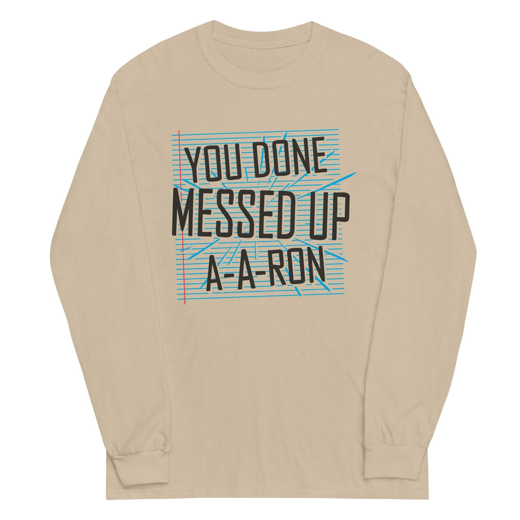 You Done Messed Up A-A-Ron Unisex Long Sleeve Tee Hoodie, Sweatshirt | PureTeeCo.com (Image 3)