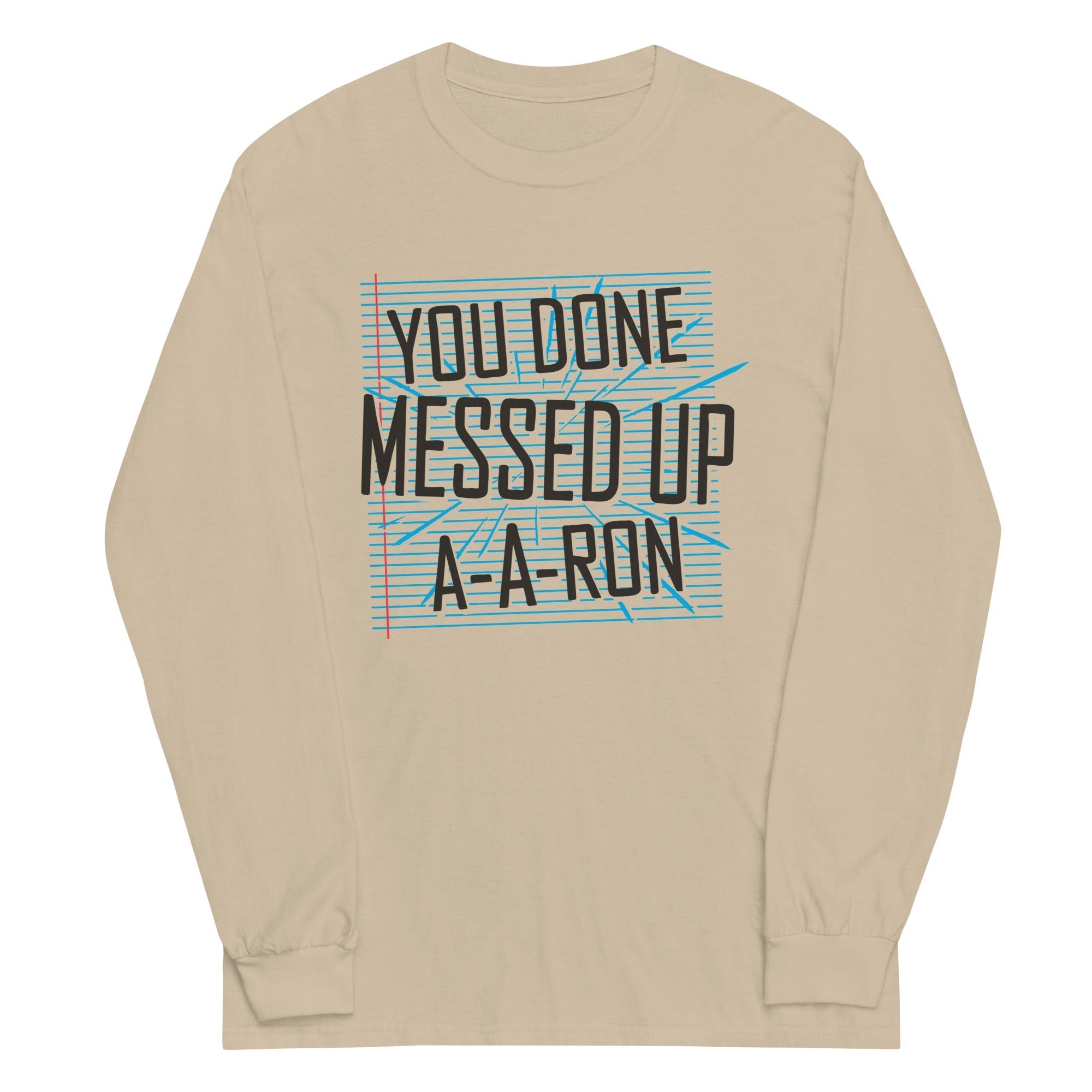 You Done Messed Up A-A-Ron Unisex Long Sleeve Tee Hoodie, Sweatshirt | PureTeeCo.com (Image 3)