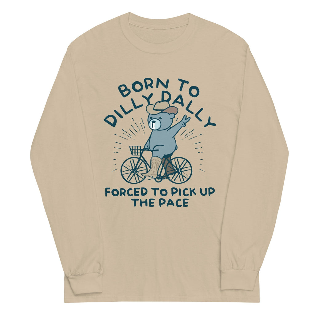 Born To Dilly Dally Forced To Pick Up The Pace Unisex Long Sleeve Tee Hoodie, Sweatshirt | PureTeeCo.com (Image 3)