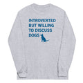 Introverted But Willing To Discuss Dogs Unisex Long Sleeve Tee Hoodie, Sweatshirt | PureTeeCo.com (Image 1)