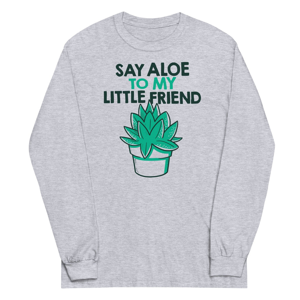 Say Aloe To My Little Friend Unisex Long Sleeve Tee Hoodie, Sweatshirt | PureTeeCo.com (Image 1)