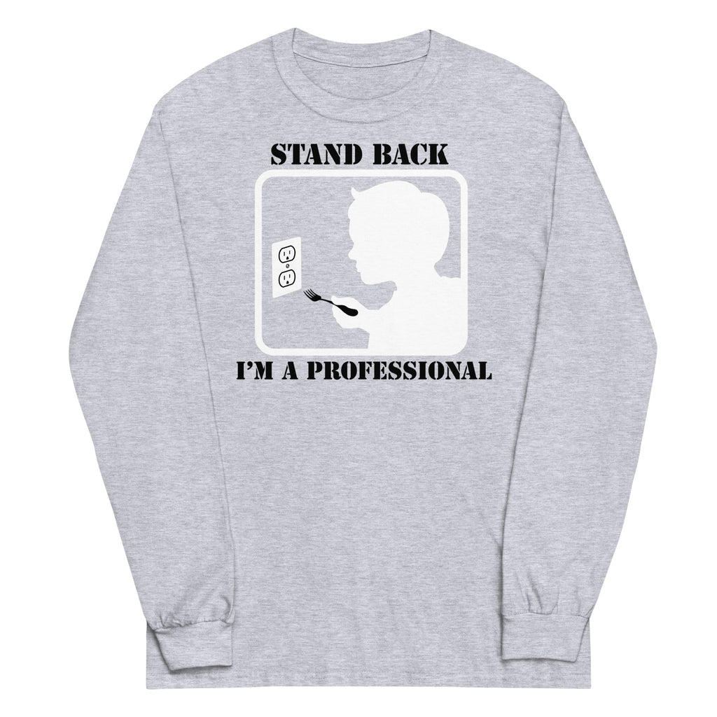 Stand Back, I'm A Professional Unisex Long Sleeve Tee Hoodie, Sweatshirt | PureTeeCo.com (Image 1)