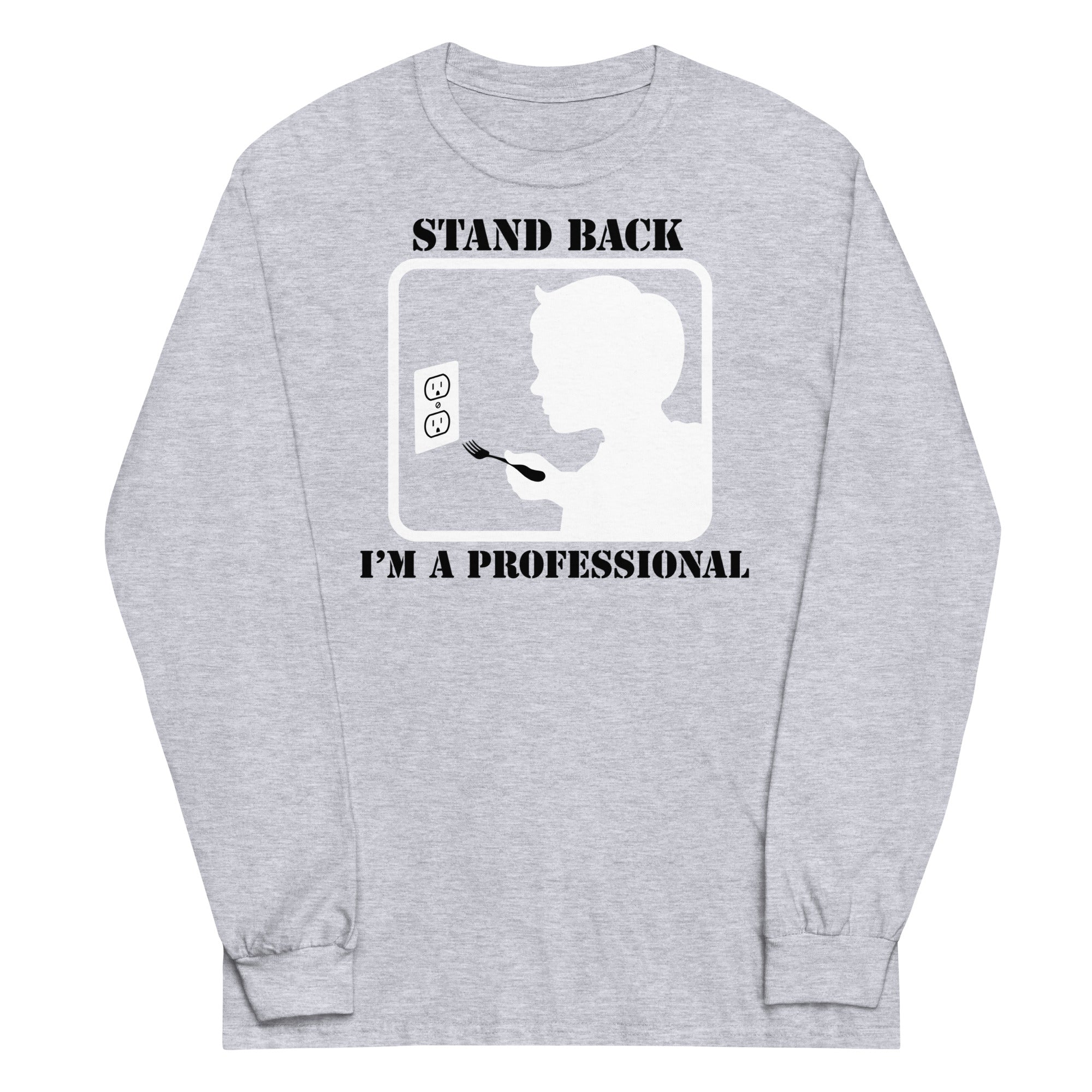 Stand Back, I'm A Professional Unisex Long Sleeve Tee Hoodie, Sweatshirt | PureTeeCo.com (Image 1)