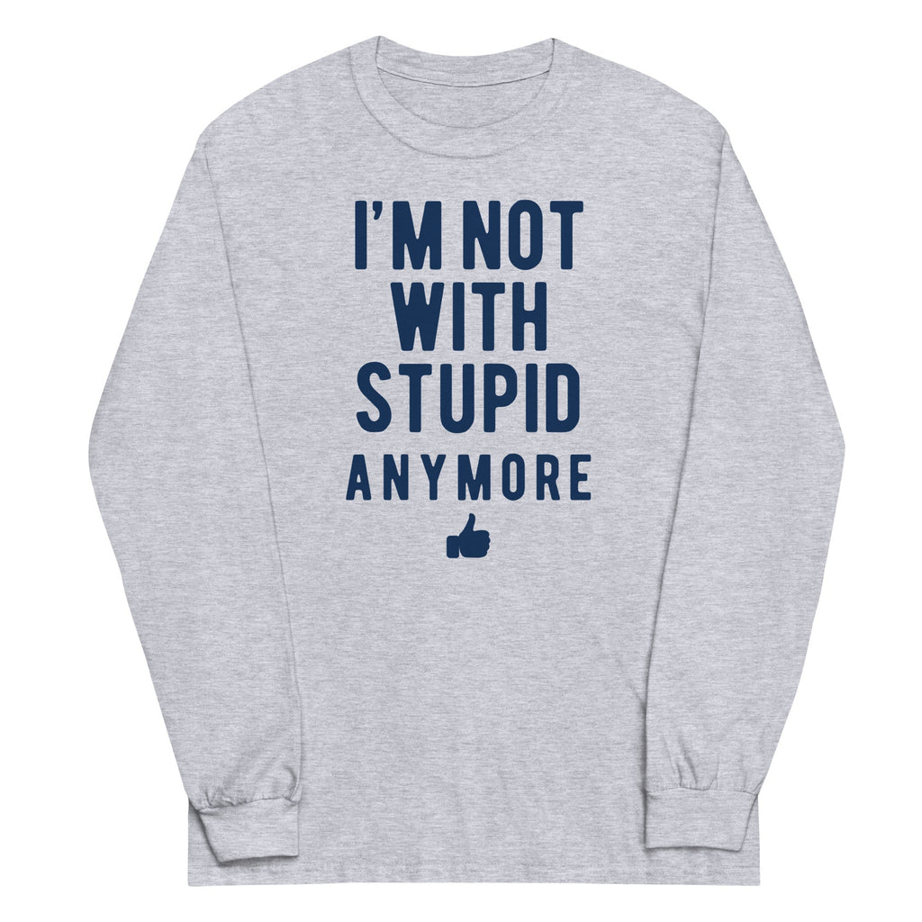 I'm Not With Stupid Anymore Unisex Long Sleeve Tee Hoodie, Sweatshirt | PureTeeCo.com (Image 2)