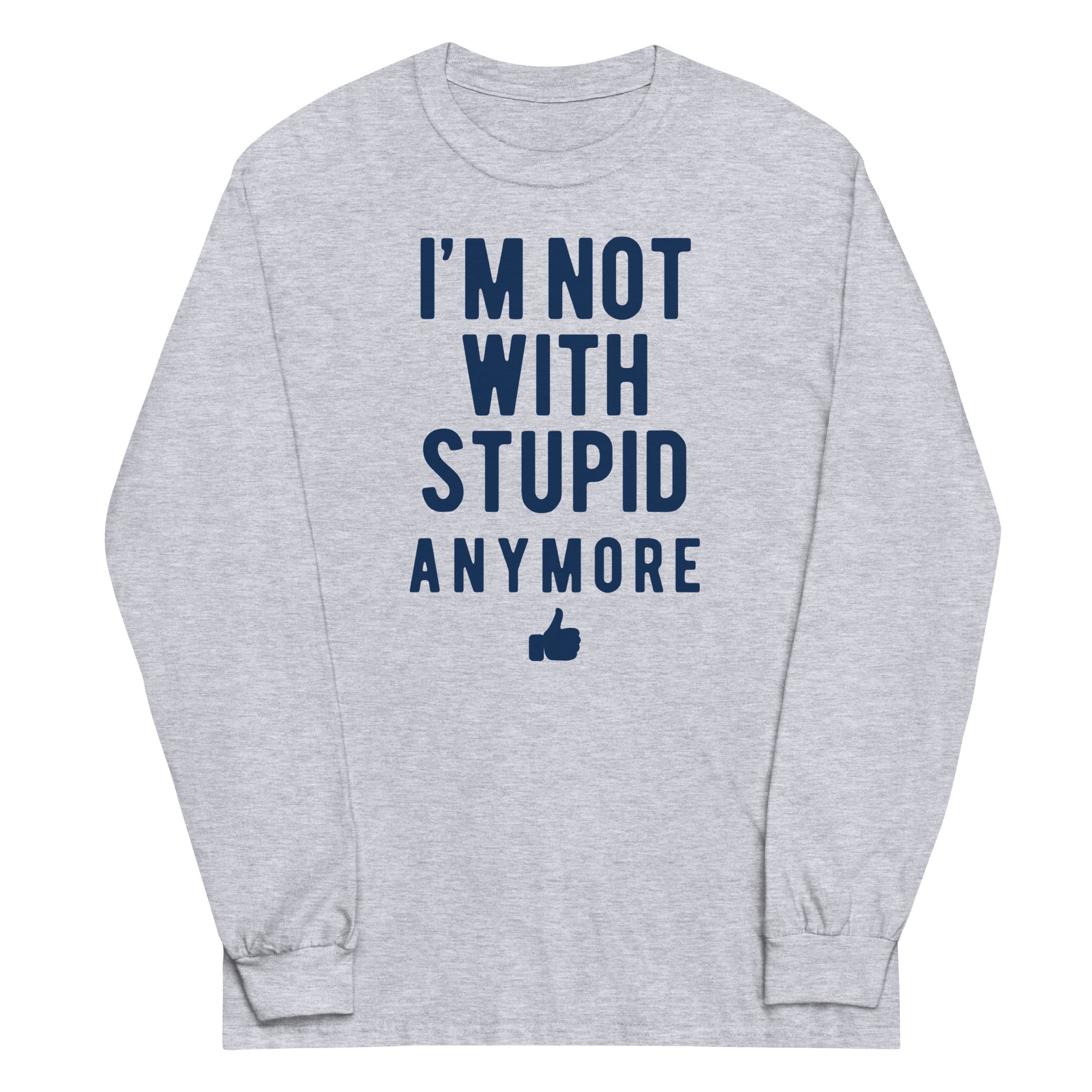 I'm Not With Stupid Anymore Unisex Long Sleeve Tee Hoodie, Sweatshirt | PureTeeCo.com (Image 2)