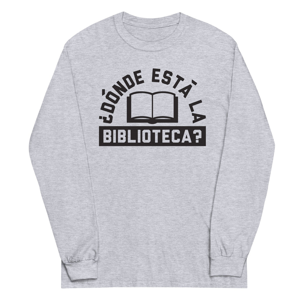 Donde Esta La Biblioteca? Unisex Long Sleeve Tee Hoodie, Sweatshirt | PureTeeCo.com (Image 1)