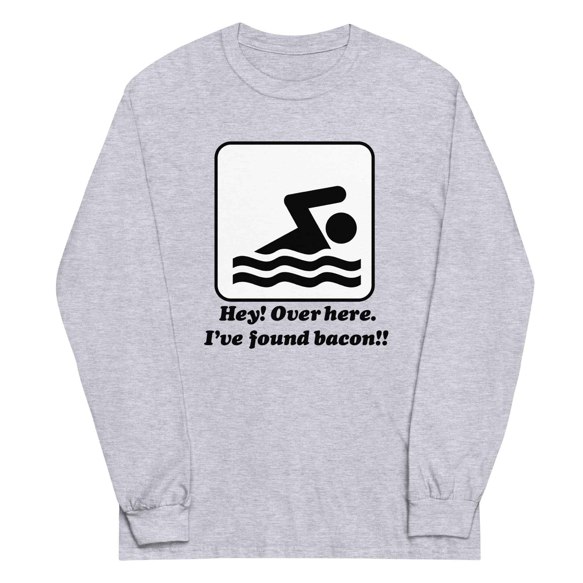 I've Found Bacon! Unisex Long Sleeve Tee Hoodie, Sweatshirt | PureTeeCo.com (Image 1)