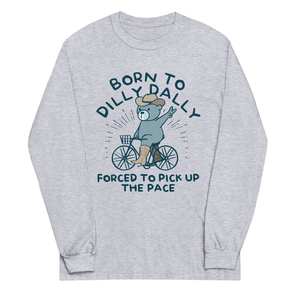 Born To Dilly Dally Forced To Pick Up The Pace Unisex Long Sleeve Tee Hoodie, Sweatshirt | PureTeeCo.com (Image 2)
