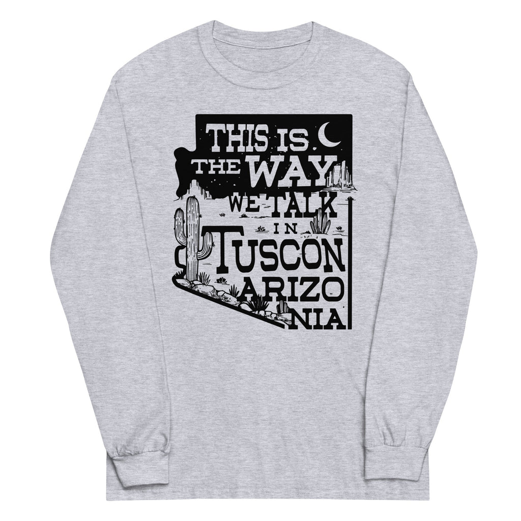 This Is The Way We Talk In Tuscon Arizonia Unisex Long Sleeve Tee Hoodie, Sweatshirt | PureTeeCo.com (Image 2)