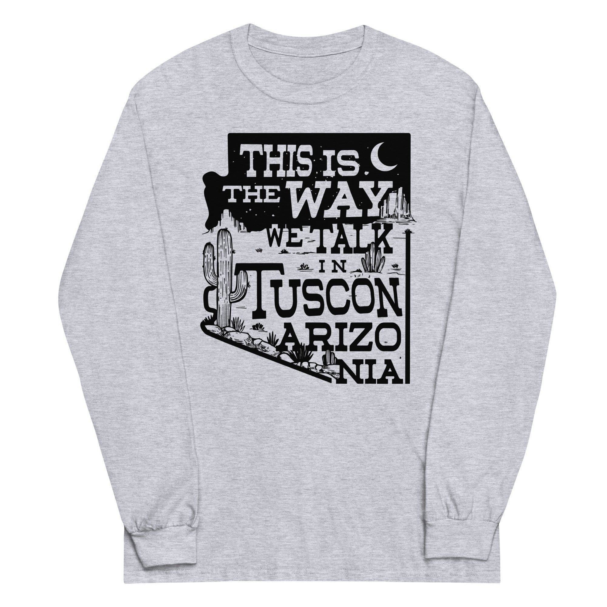 This Is The Way We Talk In Tuscon Arizonia Unisex Long Sleeve Tee Hoodie, Sweatshirt | PureTeeCo.com (Image 2)