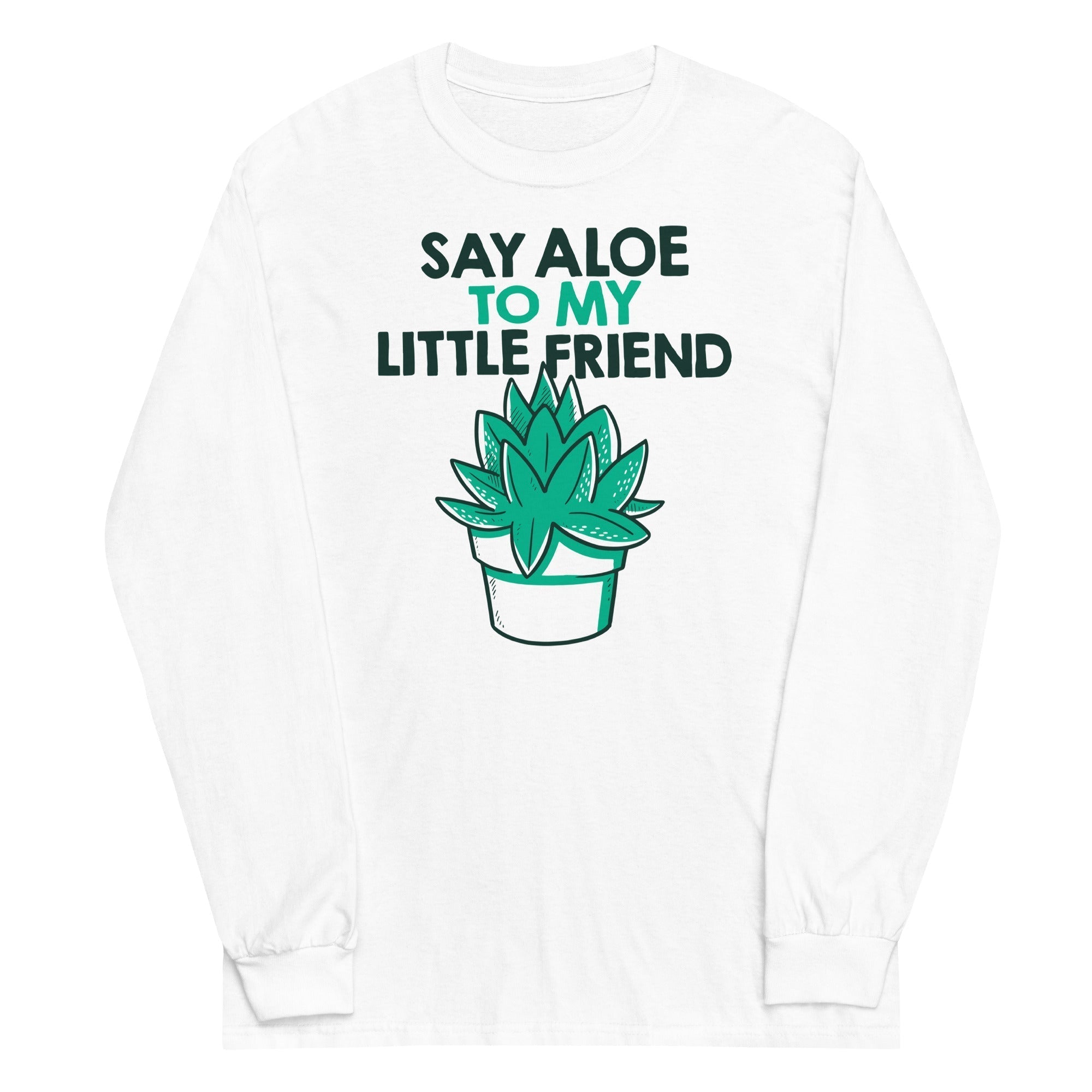 Say Aloe To My Little Friend Unisex Long Sleeve Tee Hoodie, Sweatshirt | PureTeeCo.com (Image 4)