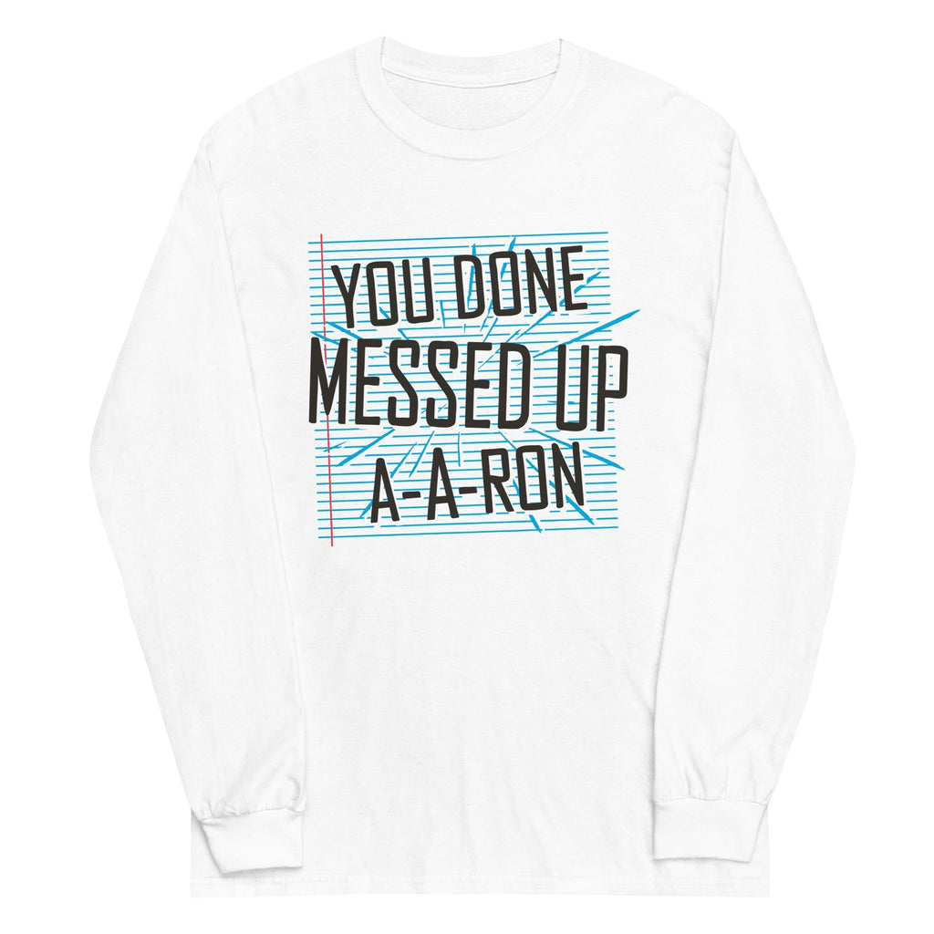 You Done Messed Up A-A-Ron Unisex Long Sleeve Tee Hoodie, Sweatshirt | PureTeeCo.com (Image 5)