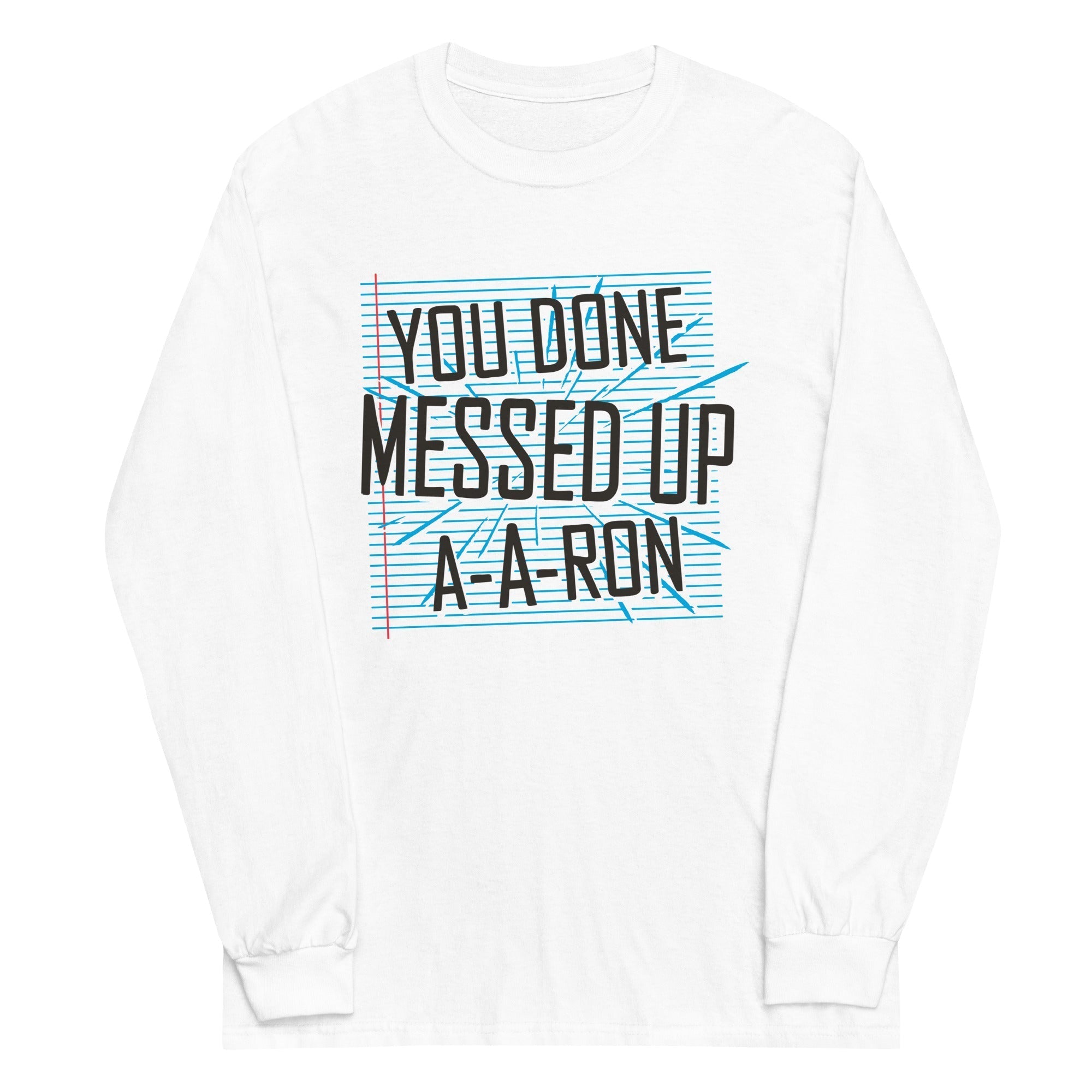 You Done Messed Up A-A-Ron Unisex Long Sleeve Tee Hoodie, Sweatshirt | PureTeeCo.com (Image 5)