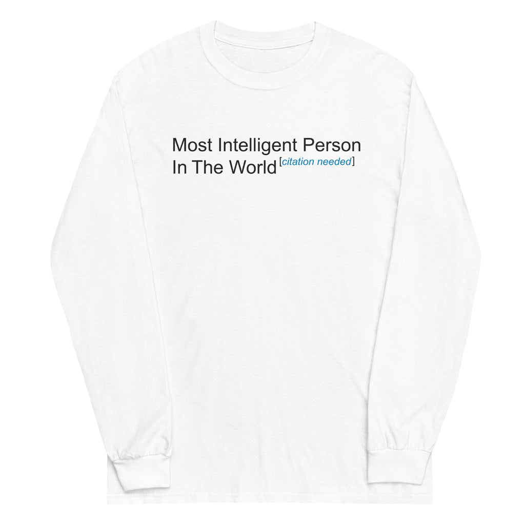 Most Intelligent Person in the World Citation Needed Unisex Long Sleeve Tee Hoodie, Sweatshirt | PureTeeCo.com (Image 1)