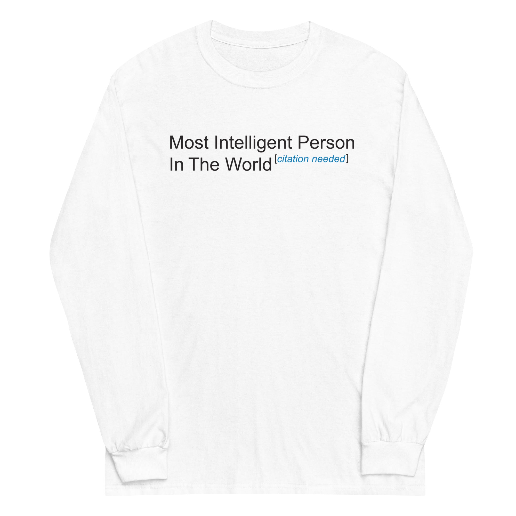 Most Intelligent Person in the World Citation Needed Unisex Long Sleeve Tee Hoodie, Sweatshirt | PureTeeCo.com (Image 1)
