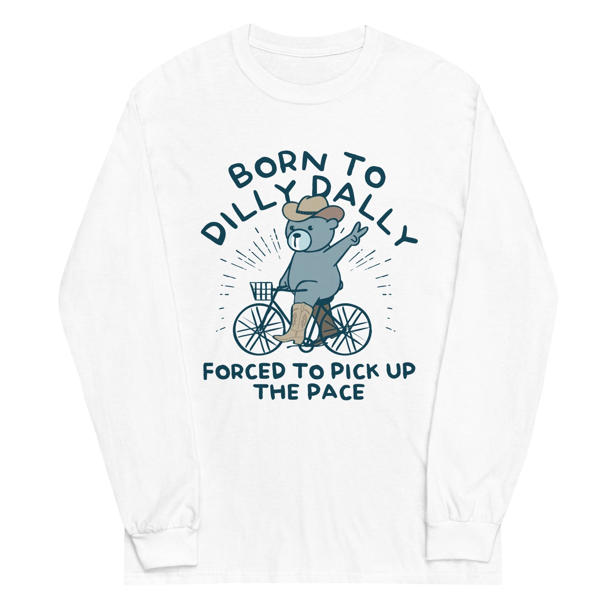 Born To Dilly Dally Forced To Pick Up The Pace Unisex Long Sleeve Tee Hoodie, Sweatshirt | PureTeeCo.com (Image 5)