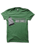 More Cowbell Green T-Shirt Hoodie, Sweatshirt | PureTeeCo.com